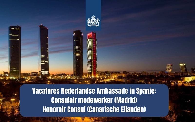 Nederlandse ambassade in Spanje zoekt consulair medewerker in Madrid en Honorair Consul voor de Canarische Eilanden